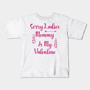 Sorry Ladies Mommy is my Valentine Kids T-Shirt